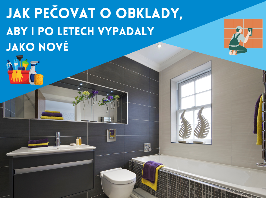 Jak správně pečovat o keramické obklady, aby vypadaly jako nové i po letech